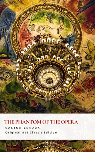 The Phantom of The Opera: A Classic Gothic Romance von Independently published