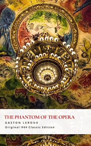The Phantom of The Opera: A Classic Gothic Romance The Phantom of The Opera: A Classic Gothic Romance von Independently published