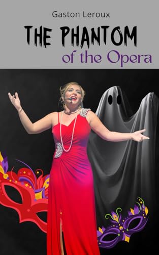 The Phantom of the Opera: A Gothic Tale of Love, Mystery, and Obsession Beneath the Opera House The Phantom of the Opera: A Gothic Tale of Love, Mystery, and Obsession Beneath the Opera House von Independently published