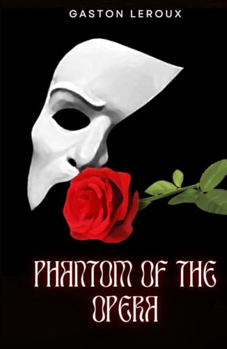 The Phantom of the Opera: An Original and Unabridged Edition The Phantom of the Opera: An Original and Unabridged Edition von Independently published