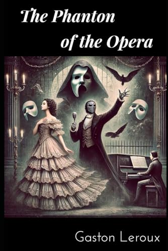 The Phanton of the Opera: Gothic Horror Romance Classic The Phanton of the Opera: Gothic Horror Romance Classic von Independently published