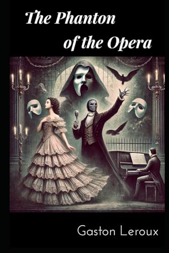 The Phanton of the Opera: Gothic Horror Romance Classic The Phanton of the Opera: Gothic Horror Romance Classic von Independently published