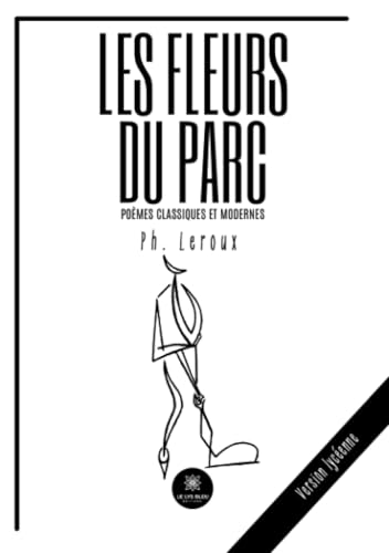 Les fleurs du parc: Poèmes classiques et modernes Les fleurs du parc: Poèmes classiques et modernes von Le Lys Bleu Editions
