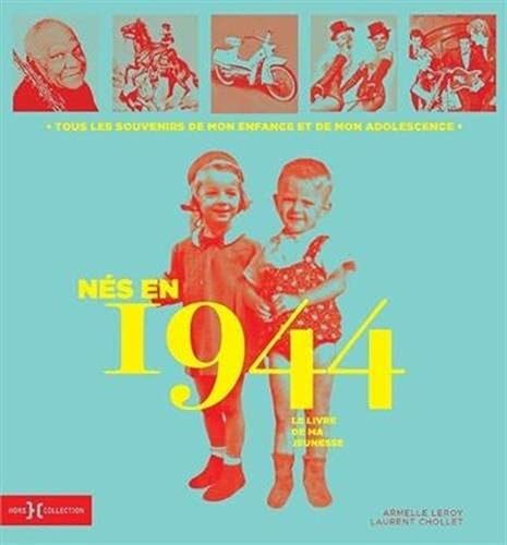 Nés en 1944 - Le livre de ma jeunesse: Tous les souvenirs de mon enfance et de mon adolescence
