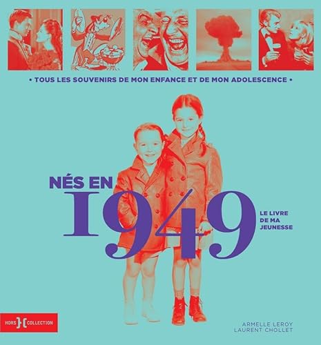 Nés en 1949 - Le livre de ma jeunesse: Tous les souvenirs de mon enfance et de mon adolescence Nés en 1949 - Le livre de ma jeunesse: Tous les souvenirs de mon enfance et de mon adolescence