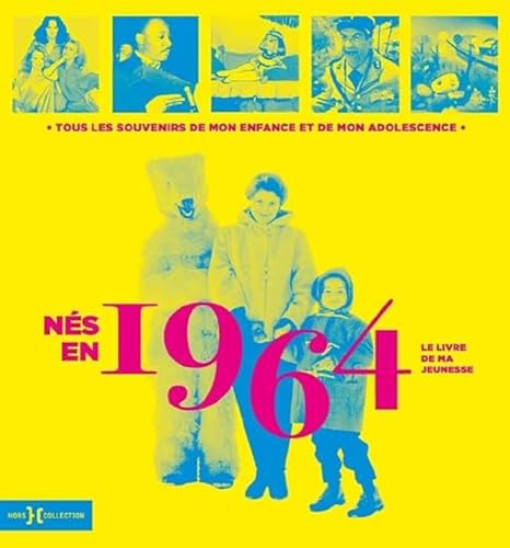 Nés en 1964 - Le livre de ma jeunesse: Tous les souvenirs de mon enfance et de mon adolescence