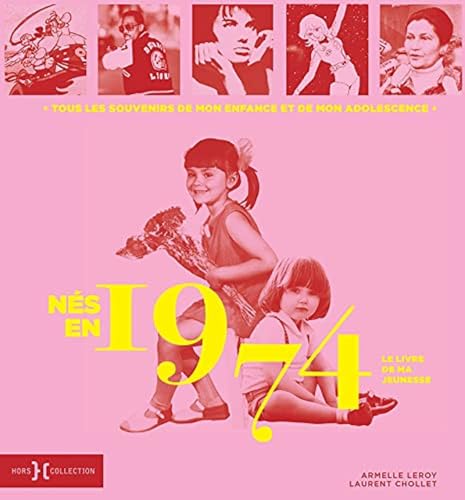 Nés en 1974 - Les livres de ma jeunesse: Tous les souvenirs de mon enfance et de mon adolescence