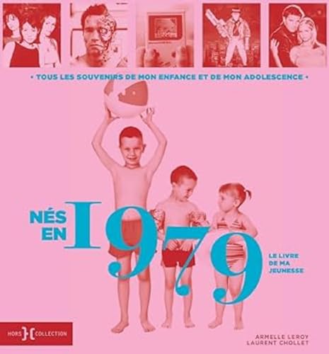 Nés en 1979 - Le livre de ma jeunesse: Tous les souvenirs de mon enfance et de mon adolescence Nés en 1979 - Le livre de ma jeunesse: Tous les souvenirs de mon enfance et de mon adolescence