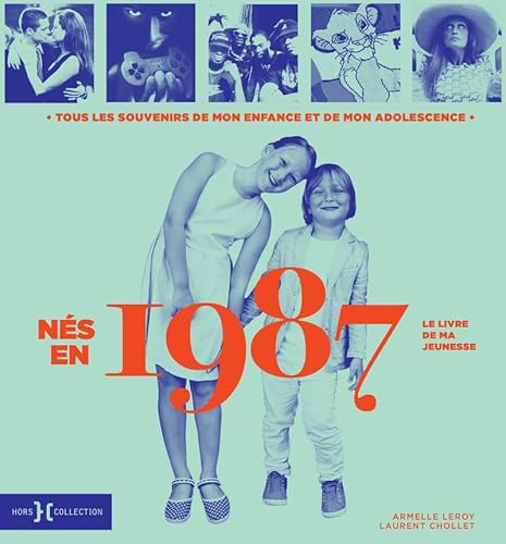 Nés en 1987 - Le livre de ma jeunesse: Tous les souvenirs de mon enfance et de mon adolescence