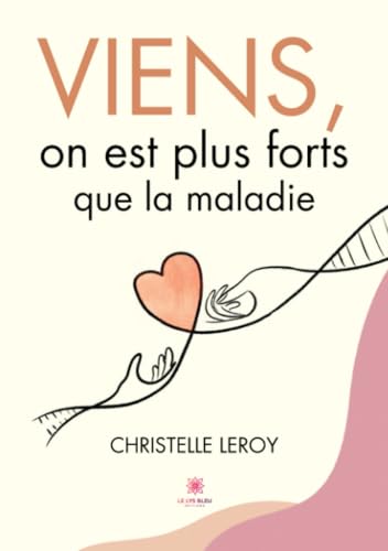 Viens, on est plus forts que la maladie von LE LYS BLEU EDITIONS SAS