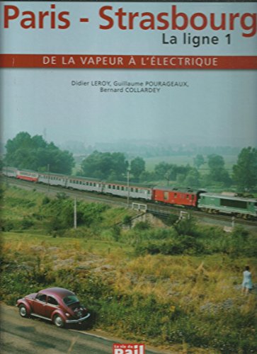 PARIS STRASBOURG HISTOIRE DE LA LIGNE 1: De la vapeur à l'électrique