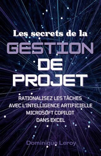 Secrets de Gestion de Projet: Rationalisez les Tâches avec Copilot dans Excel von Independently published
