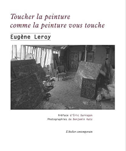 Toucher la peinture comme la peinture vous touche: Écrits et entretiens 1970-1998