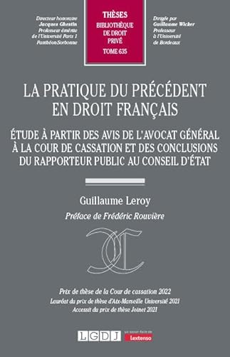 La pratique du précédent en droit français: Étude à partir des avis de l'avocat général à la Cour de cassation et des conclusions du rapporteur public au Conseil d'État (Tome 635) von LGDJ