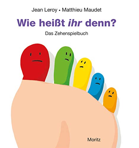 Wie heißt ihr denn?: Das Zehenspielbuch von Moritz Verlag-GmbH