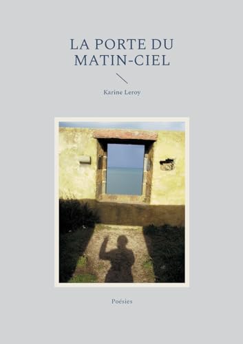 La Porte du Matin-Ciel: Poésies von BoD – Books on Demand – Frankreich