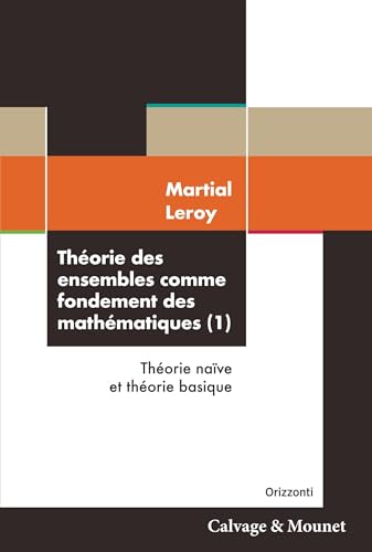 Théorie des ensembles comme fondement des mathématiques (1): Théorie naïve et théorie basique