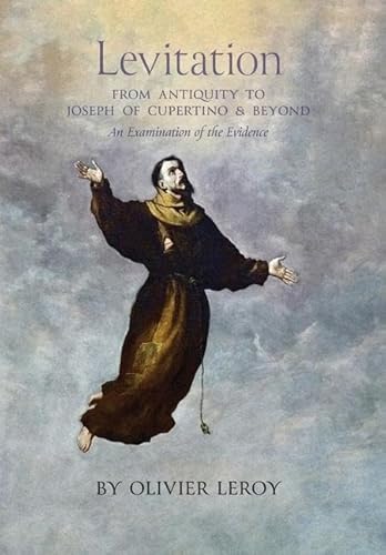Levitation, From Antiquity to Joseph of Cupertino and Beyond: An Examination of the Evidence