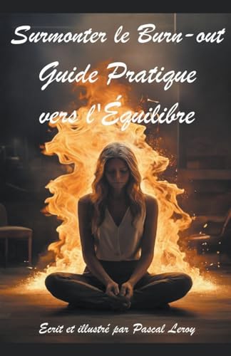 Surmonter le burn-out Guide pratique vers l'équilibre von Pascal Leroy