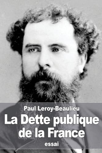 La Dette publique de la France: Les origines, le développement de la dette et les moyens de l'atténuer von CREATESPACE
