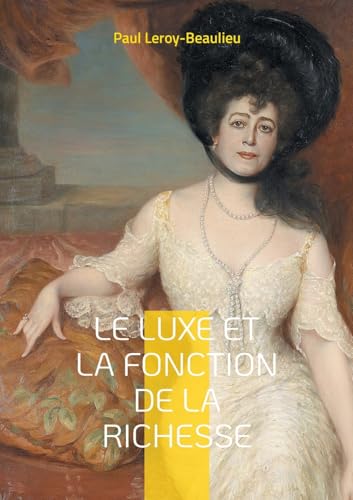 Le Luxe et la fonction de la richesse: Une exploration éclairante du rôle du luxe et de sa consommation ostentatoire von BoD – Books on Demand – Frankreich
