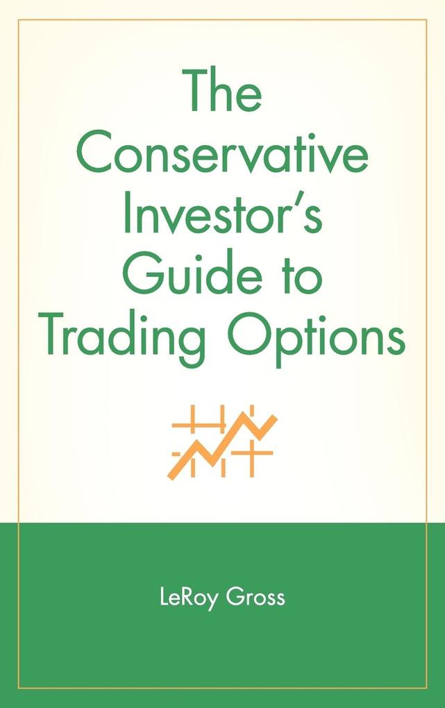 The Conservative Investor's Guide to Trading Options von John Wiley & Sons Inc.