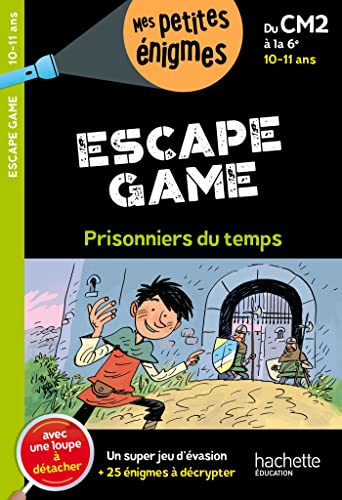 Escape game - Du CM2 à la 6e - Cahier de vacances 2024: Prisonniers du temps