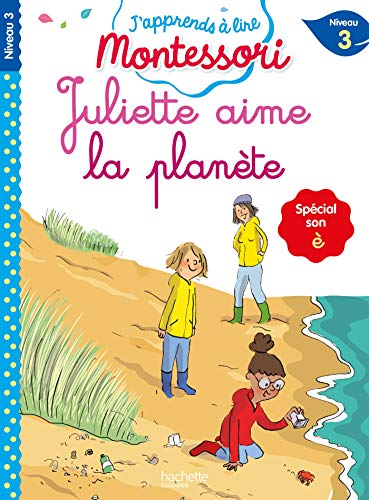 Juliette aime la planète (son è), niveau 3 - J'apprends à lire Montessori: Spécial son è, Niveau 3