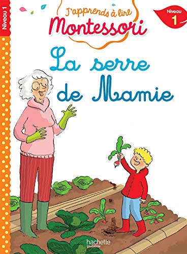 La serre de mamie, niveau 1 - J'apprends à lire Montessori La serre de mamie, niveau 1 - J'apprends à lire Montessori