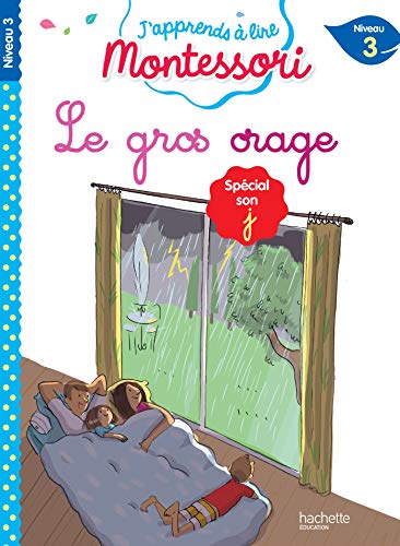 Le gros orage, niveau 3 - J'apprends à lire Montessori: Spécial son j, niveau 3 Le gros orage, niveau 3 - J'apprends à lire Montessori: Spécial son j, niveau 3