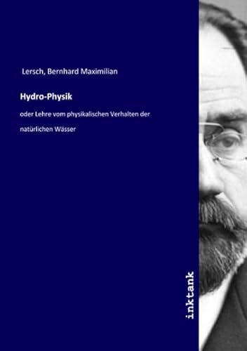 Hydro-Physik: oder Lehre vom physikalischen Verhalten der natürlichen Wässer