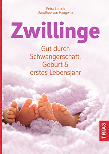 Zwillinge: Gut durch Schwangerschaft, Geburt und erstes Lebensjahr von Trias