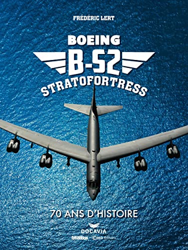 Boeing B-52 Stratofortress - 70 ans d histoire