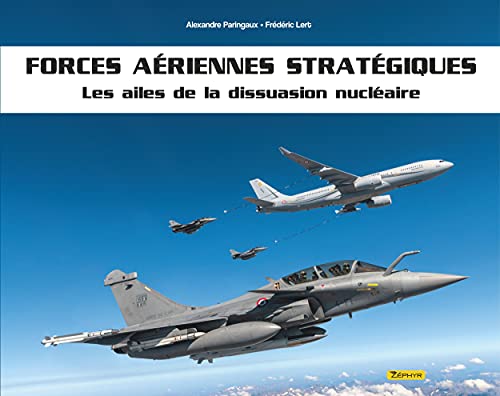 Forces aériennes stratégiques - Les ailes de dissuasion nucléaire Forces aériennes stratégiques - Les ailes de dissuasion nucléaire
