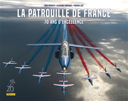 La Patrouille de France - 70 ans d'excellence von ZEPHYR