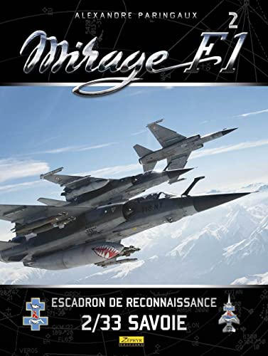 Mirage F-1 - Tome 0 - Mirage F-1: Tome 2, Escadron de reconnaissance 2/33 Savoie von Zephyr