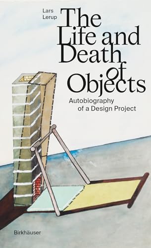 The Life and Death of Objects: Autobiography of a Design Project von Birkhäuser