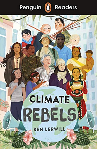 Penguin Readers Level 2: Climate Rebels (ELT Graded Reader): Abridged Edition von Penguin