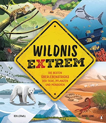 Wildnis extrem – Die besten Überlebenstricks der Tiere, Pflanzen und Menschen: Sachbilderbuch für Kinder ab 6 Jahren von PENGUIN VERLAG