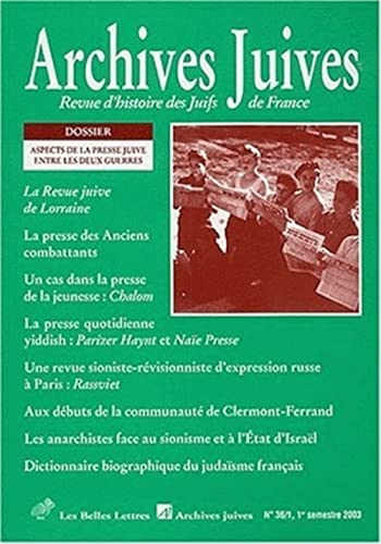 Archives Juives N36/1: Aspects de La Presse Juive Entre Les Deux Guerres (Archives Juives, 36)