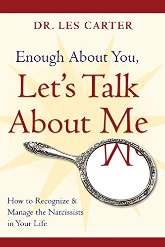 Enough About You, Let's Talk About Me: How to Recognize and Manage the Narcissists in Your Life von Jossey-Bass