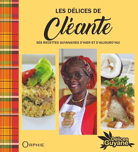 Les délices de Cléante, ses recettes guyanaises d'hier et d'aujourd'hui Les délices de Cléante, ses recettes guyanaises d'hier et d'aujourd'hui von Orphie