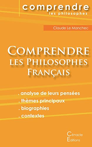 Comprendre les philosophes français (Montaigne, Descartes, Rousseau, Bergson, Sartre, Deleuze, Foucault) von Les Editions Du Cenacle