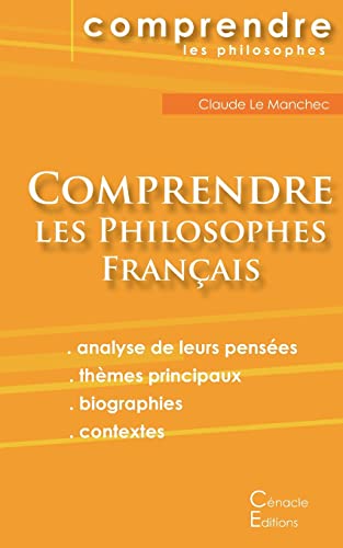 Comprendre les philosophes français (Montaigne, Descartes, Rousseau, Bergson, Sartre, Deleuze, Foucault) Comprendre les philosophes français (Montaigne, Descartes, Rousseau, Bergson, Sartre, Deleuze, Foucault)