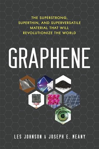 Graphene: The Superstrong, Superthin, and Superversatile Material That Will Revolutionize the World von Prometheus Books