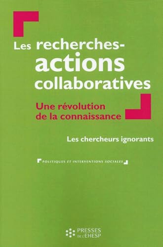 Les recherches-actions collaboratives: une révolution de la connaissance: Les chercheurs ignorants