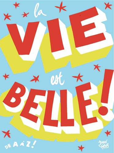 La vie est belle !: De A à Z ! La vie est belle !: De A à Z ! von ALTERNATIVES