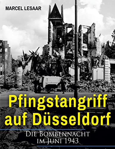 Pfingstangriff auf Düsseldorf: Die Bombennacht im Juni 1943 von Books on Demand GmbH