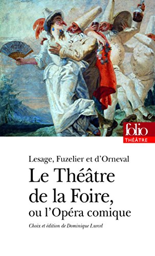 Le theatre de la foire: Arlequin roi des Ogres, ou les Bottes de sept lieues ; Prologue de la Forêt de Dodone ; La Forêt de Dodone ; La Tête-Noire