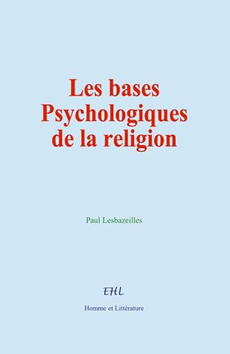 Les bases psychologiques de la religion von Homme et Littérature